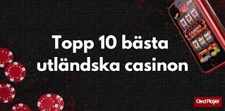 Bästa utländska casino - Utforska de bästa valen för spelare i Sverige Bästa utländska casino - Utforska de bästa valen för spelare i Sverige