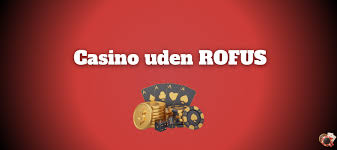 De Bedste Casino Sider Uden RoFUS Spil uden Bekymringer
