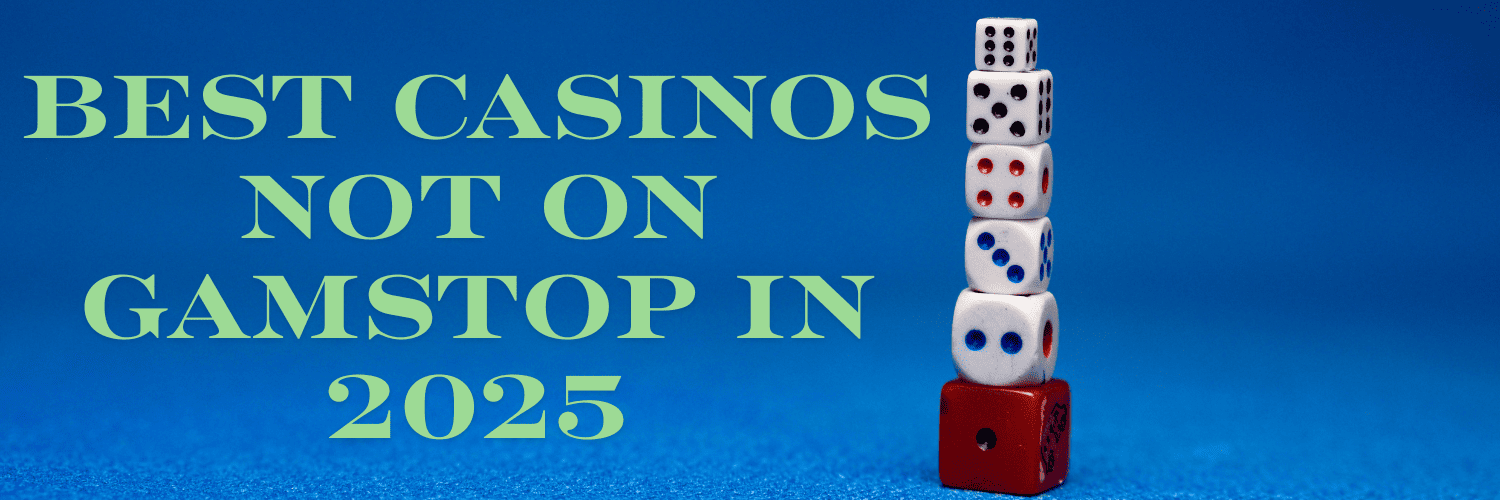 Explore Casinos Not Registered on Gamstop -1889074575