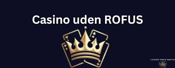 Opdag de Bedste Casino Sider Uden ROFUS