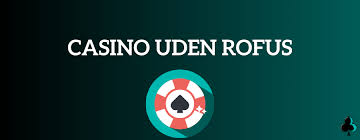 Danmark Casinoer Uden Om Rufus Find De Bedste Oplevelser