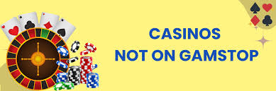 Exploring Casinos Not Listed on Gamstop A Guide for Players