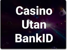 Online Casino Utan BankID En Guide till Spel och Säkerhet